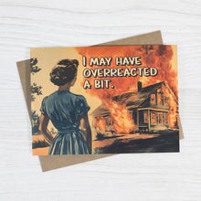 Load image into Gallery viewer, I May Have Overreacted a Bit - Funny Apology Card