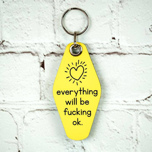 Everything Will Be Fucking Ok... Key Chain