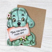 Load image into Gallery viewer, This Too Shall Fuck Off - Funny Sympathy Greeting Card