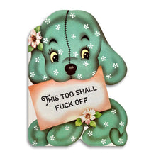 Load image into Gallery viewer, This Too Shall Fuck Off - Funny Sympathy Greeting Card