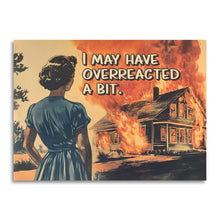 Load image into Gallery viewer, I May Have Overreacted a Bit - Funny Apology Card