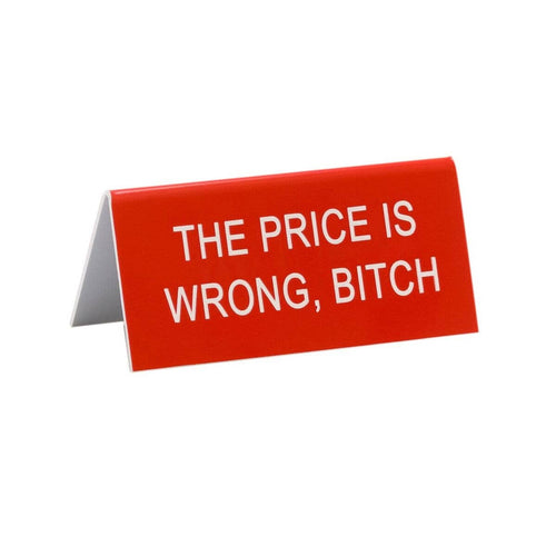 The Price Is Wrong, Bitch Small Desk Sign