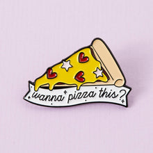 Load image into Gallery viewer, Wanna Pizza This Enamel Pin