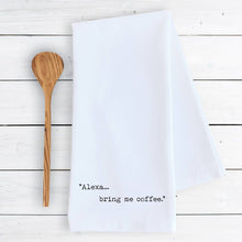 Load image into Gallery viewer, Alexa... Bring Me Coffee - Tea Towel