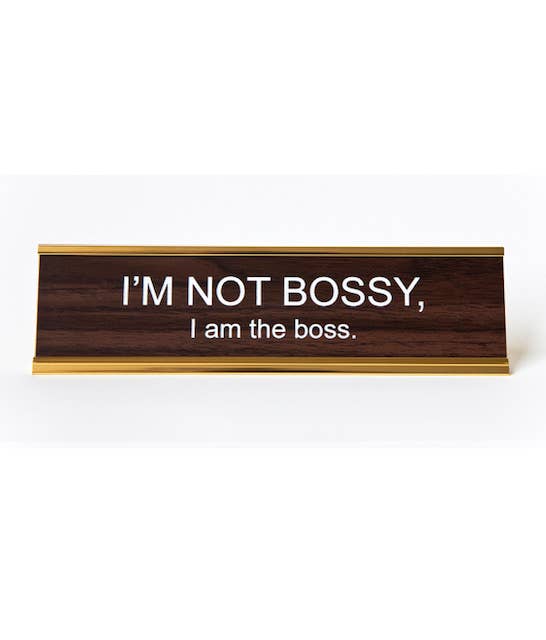 I'm Not Bossy, I Am The Boss Nameplate