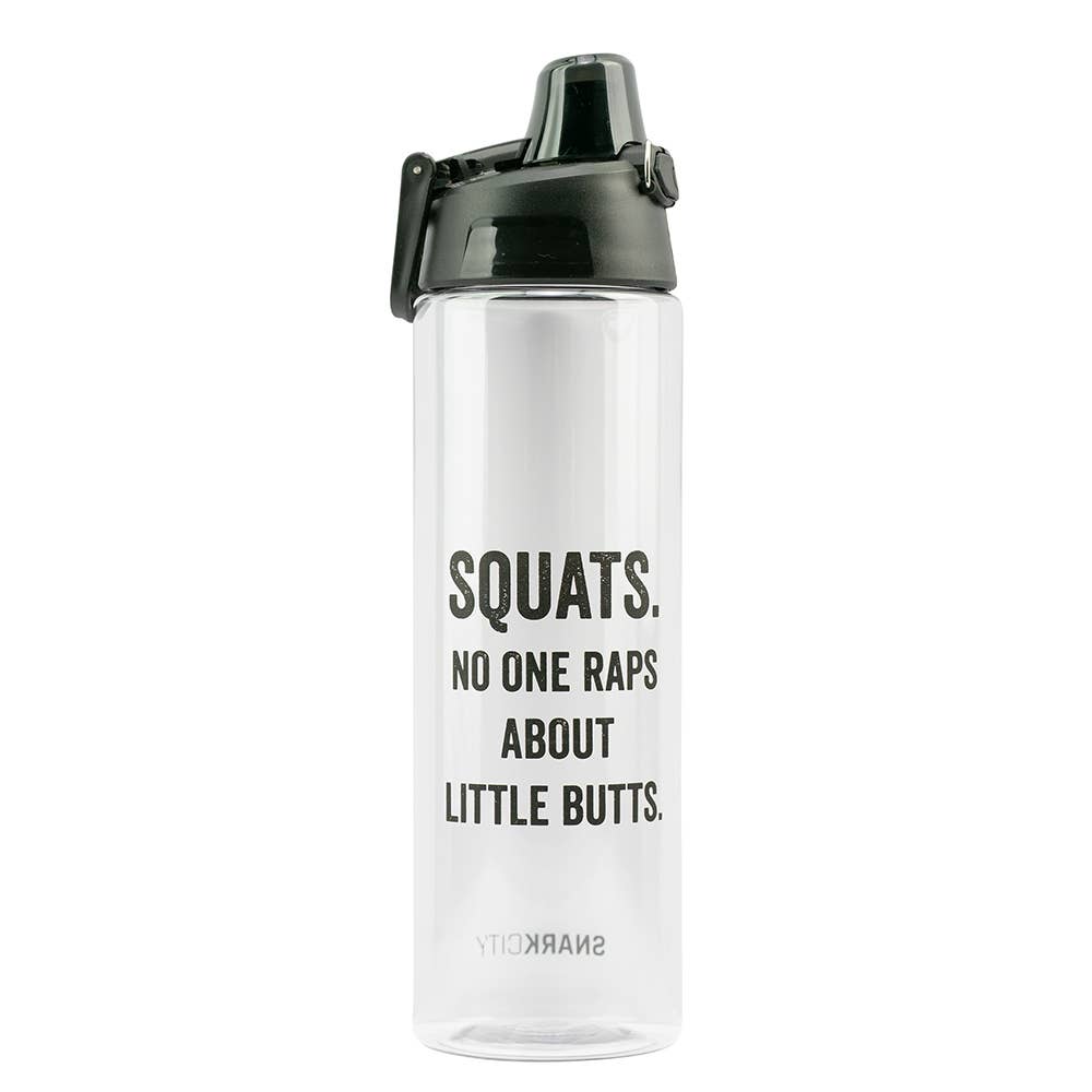 SQUATS. NO ONE RAPS ABOUT LITTLE BUTTS. WATER BOTTLE Two Words On...