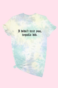 "TEQUILA TEXT" Tie Dye Graphic Tee