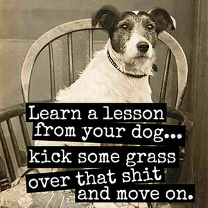 Learn A Lesson From Your Dog...Fridge Magnet