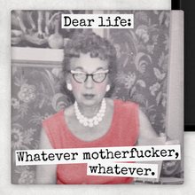 Load image into Gallery viewer, Dear Life: Whatever Magnet