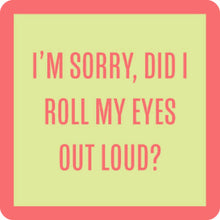 Load image into Gallery viewer, COASTER Did I Roll My Eye | Funny Gift | Home Bar Decor