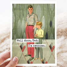 Load image into Gallery viewer, Well Done, Dad. I'm Awesome. Father's Day Card.
