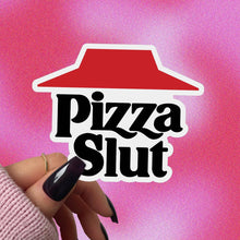 Load image into Gallery viewer, Pizza Slut Sticker. Funny Vulgar Foodie Decal, Pizza Lovers