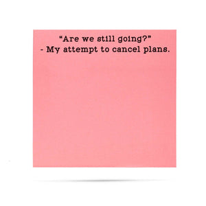 Are We Still Going? My Attempt To Cancel Plans Sticky Notes