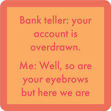 Load image into Gallery viewer, &quot;Eyebrows funny drink coaster with cork backing&quot;

&quot;Humorous resin bar coaster – Eyebrows design&quot;

&quot;Novelty drink coaster made in the USA – Eyebrows&quot;