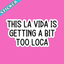 Load image into Gallery viewer, This La Vida is Too Loca Sticker