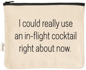 I Could Really Use An In-Flight Cocktail Zipper Pouch
