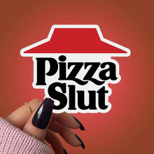 Load image into Gallery viewer, Pizza Slut Sticker. Funny Vulgar Foodie Decal, Pizza Lovers