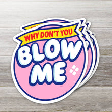 Load image into Gallery viewer, Blow Me – Vinyl Sticker