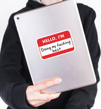 Load image into Gallery viewer, Hello I’m Doing My F***ing Best • Funny Name Tag Sticker