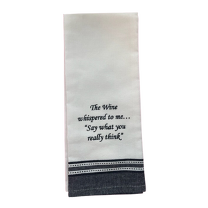 The Wine Whispered To Me..."Say What You Really Think" Towel