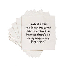 Load image into Gallery viewer, There&#39;s No Classy Way To Say &quot;Day Drink&quot; Cocktail Napkins