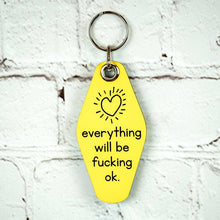 Load image into Gallery viewer, Everything Will Be Fucking Ok... Key Chain