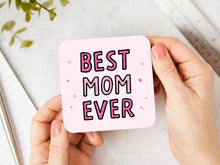 Load image into Gallery viewer, Best Mom Ever Coaster