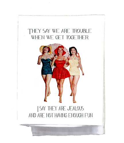 They Say We Are Trouble When We Are Together Towel