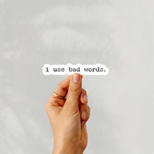 Load image into Gallery viewer, I Use Bad Words Sticker | Funny Stickers for Adults