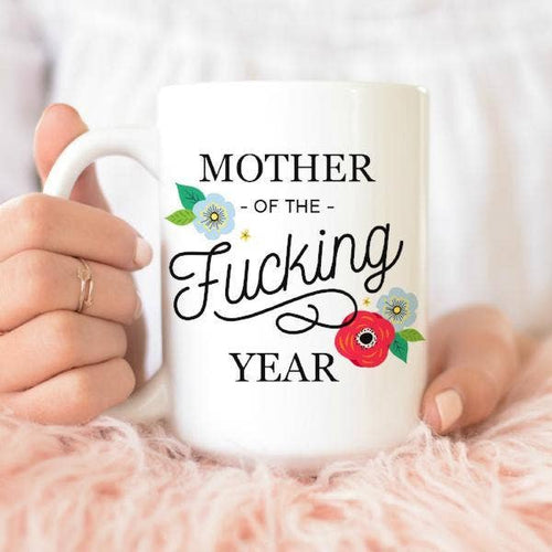 Mother of the Fucking Year 15 oz Mug