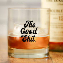 Load image into Gallery viewer, The Good Shit Whiskey Glass