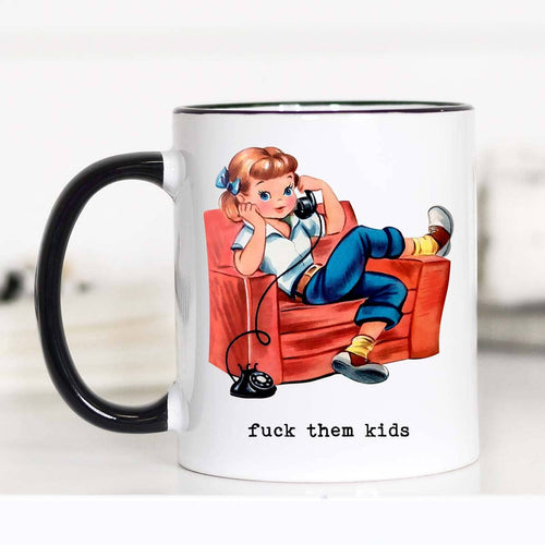 Fuck them Kids Funny Mother's Day Coffee Mug