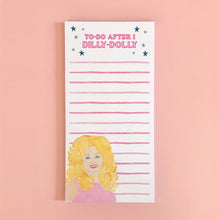 Load image into Gallery viewer, Dolly Parton Notepad | To-Do after I Dilly-Dolly Pad | 4"x8"