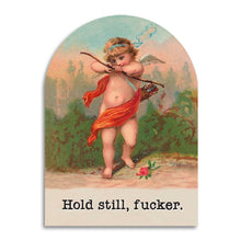 Load image into Gallery viewer, Hold Still, Fucker - Funny Cupid Valentine's Day Card