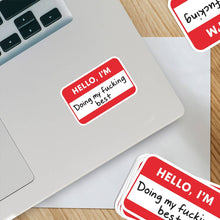 Load image into Gallery viewer, Hello I’m Doing My F***ing Best • Funny Name Tag Sticker