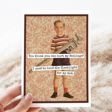 Load image into Gallery viewer, You Think You Can Hurt My Feelings? Funny Dad Card.