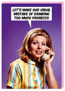 Too Much Prosecco Greeting Card