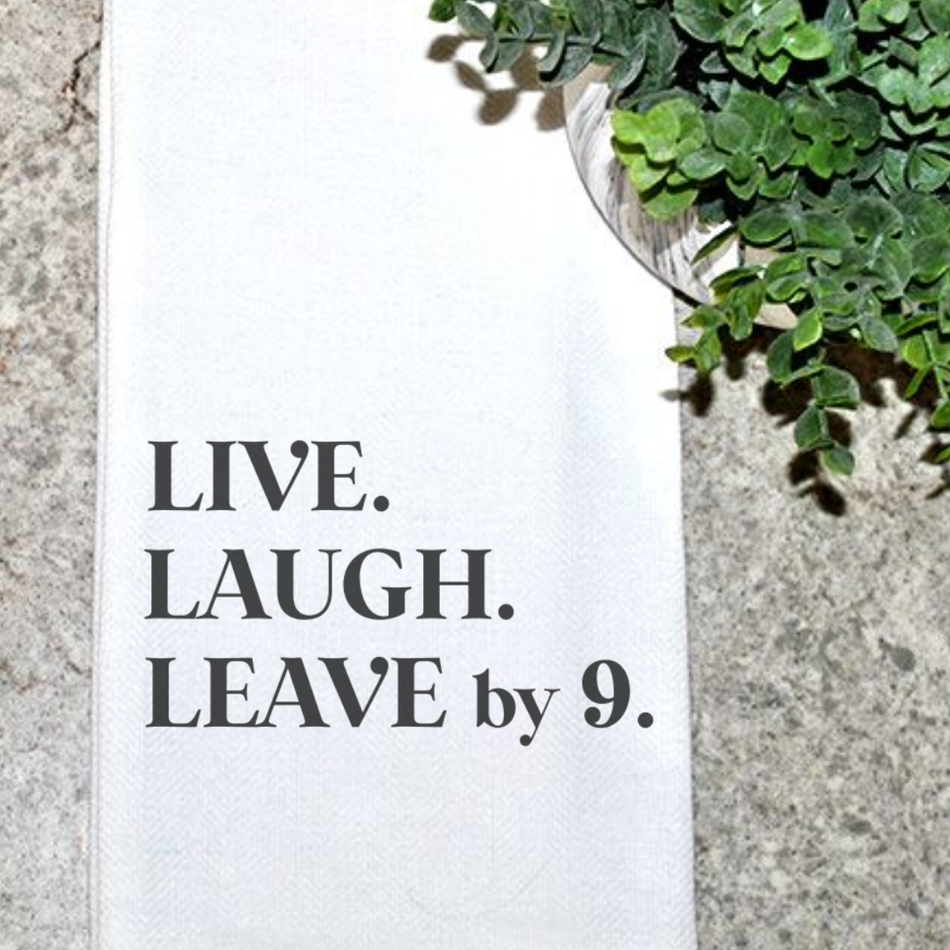 Live. Laugh. Leave by 9