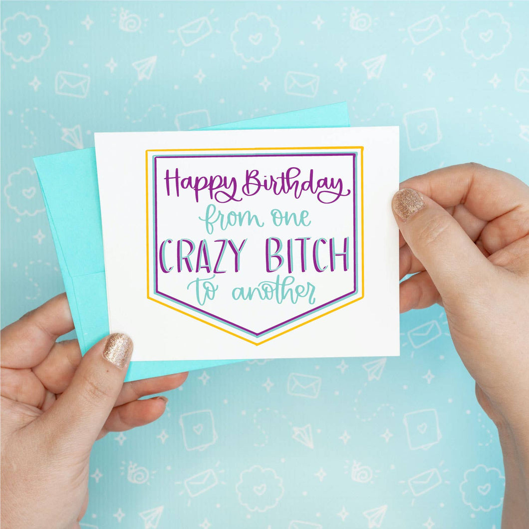 Crazy Bitch Birthday Card