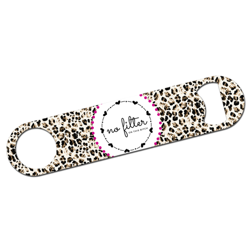 No Filter On This Bitch Funny Girly Bottle Opener
