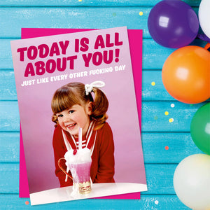 Today Is All About You Greeting Card