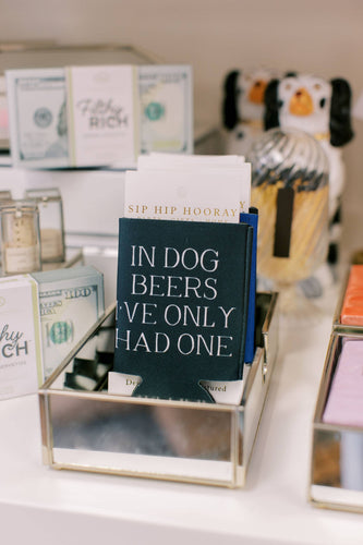 In Dog Beers I've Only Had One Funny Can Cooler