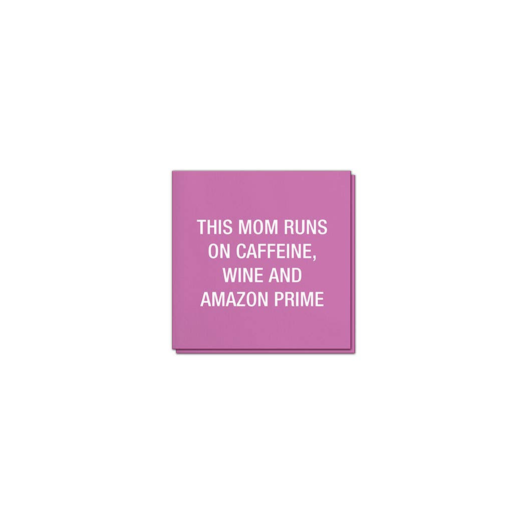 This Mom Runs On Caffeine, Wine And Amazon Prime Napkins