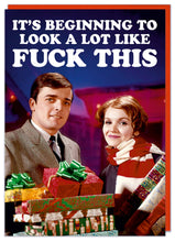 Load image into Gallery viewer, It&#39;s Beginning To Look A Lot Like F*** This Christmas Greeting Card