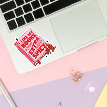 Load image into Gallery viewer, I Like My Books Extra Spicy Stickers / Bookish Merch Lover