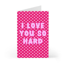 Load image into Gallery viewer, I Love You So Hard Funny Valentine&#39;s Day/ Anniversary Card