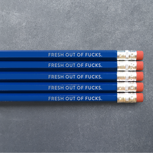 Fresh Out of Fucks - Pencil Pack of 5