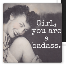 Load image into Gallery viewer, Girl, You Are a Badass Fridge Magnet