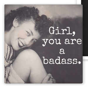 Girl, You Are a Badass Fridge Magnet