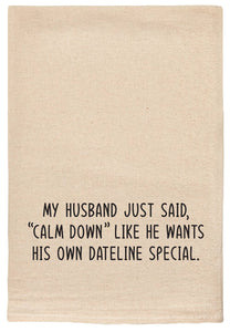 Husband Said Calm Down Tea Towels (** Please Note: 8 Day Shipping Delay)